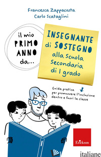 MIO PRIMO ANNO DA... INSEGNANTE SOSTEGNO ALLA SCUOLA SECONDARIA DI 1° GRADO. GUI - ZAPPACOSTA FRANCESCA; SCATAGLINI CARLO