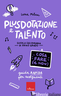 PLUSDOTAZIONE E TALENTO. COSA FARE (E NON). SCUOLA SECONDARIA DI PRIMO GRADO. GU - MILAN LARA