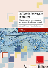 TEORIA POLIVAGALE IN PRATICA. WIRED TO CONNECT: UN PROGRAMMA TEORICO-ESPERIENZIA - MONTANO ANTONELLA; IADELUCA VALENTINA