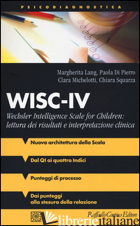 WISC-IV WECHSLER INTELLIGENCE SCALE FOR CHILDREN: LETTURA DEI RISULTATI E INTERP - LANG MARGHERITA; DI PIERRO PAOLA; MICHELOTTI CLARA; SQUARZA CHIARA