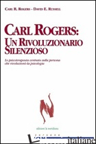 CARL ROGERS. UN RIVOLUZIONARIO SILENZIOSO. LO PSICOTERAPEUTA CENTRATO SULLA PERS - ROGERS CARL R.; RUSSELL DAVID E.