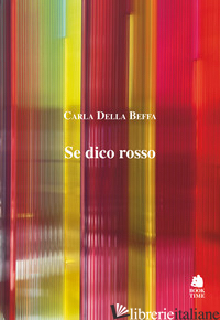 SE DICO ROSSO - DELLA BEFFA CARLA