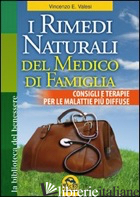 RIMEDI NATURALI DEL MEDICO DI FAMIGLIA. CONSIGLI E TERAPIE PER LE MALATTIE PIU'  - VALESI VINCENZO