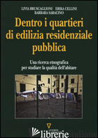 DENTRO I QUARTIERI DI EDILIZIA RESIDENZIALE PUBBLICA. UNA RICERCA ETNOGRAFICA PE - BRUSCAGLIONI LIVIA; CELLINI ERIKA; SARACINO BARBARA