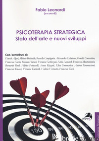 PSICOTERAPIA STRATEGICA. STATO DELL'ARTE E NUOVI SVILUPPI. ATTI DELLA CONFERENZA - LEONARDI F. (CUR.)