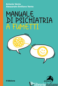 MANUALE DI PSICHIATRIA A FUMETTI - VENTO ALESSANDRO EMILIANO; VENTO ANTONIO; ANFOSSI M. (CUR.)