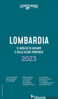 LOMBARDIA. IL MEGLIO DI MILANO E LE ALTRE PROVINCE 2023 - AA.VV.