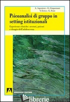 PSICOANALISI DI GRUPPO IN SETTING ISTITUZIONALI. ESPERIENZE CLINICHE: NEVROSI, P - ARGENTIERE ALESSANDRA; CINQUEMANI GIUSEPPE; ERRICO VANESSA