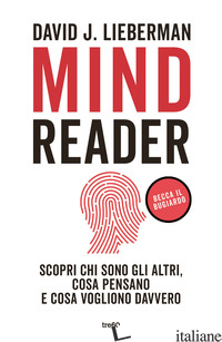 MINDREADER. SCOPRI CHI SONO GLI ALTRI, COSA PENSANO E COSA VOGLIONO DAVVERO - LIEBERMAN DAVID J.