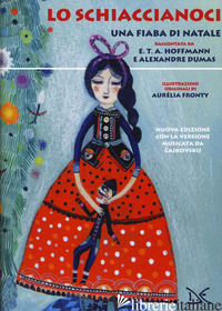 SCHIACCIANOCI. UNA FIABA DI NATALE. NUOVA EDIZ. (LO) - HOFFMANN ERNST T. A.; DUMAS ALEXANDRE; CAJKOVSKIJ PETR ILIC