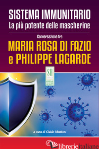 SISTEMA IMMUNITARIO. LA PIU' POTENTE DELLE MASCHERINE - DI FAZIO MARIA ROSA; LAGARDE PHILIPPE