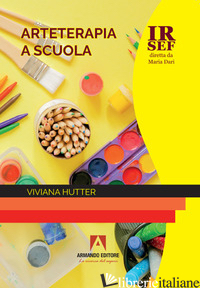 ARTETERAPIA A SCUOLA - HUTTER VIVIANA