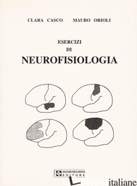 ESERCIZI DI NEUROFISIOLOGIA - CASCO CLARA; ORIOLI MAURO