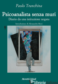 PSICOANALISTA SENZA MURI. DIARIO DA UNA ISTITUZIONE NEGATA - TRANCHINA PAOLO