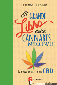 GRANDE LIBRO DELLA CANNABIS MEDICINALE. LA GUIDA COMPLETA DEL CBD (IL) - LEINOW LEONARD; BIRNBAUM JULIANA; CALVI L. (CUR.)