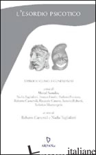 ESORDIO PSICOTICO. APPROCCI CLINICI A CONFRONTO (L') - SASSOLAS MARCEL; CARNEVALI ROBERTO; TAGLIAFERRI NADIA; CARNEVALI R. (CUR.); TAGL