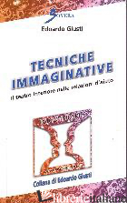 TECNICHE IMMAGINATIVE. IL TEATRO INTERIORE NELLE RELAZIONI D'AIUTO - GIUSTI EDOARDO