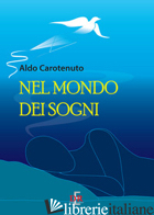 NEL MONDO DEI SOGNI - CAROTENUTO ALDO