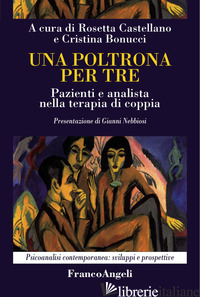POLTRONA PER TRE. PAZIENTI E ANALISTA NELLA TERAPIA DI COPPIA (UNA) - CASTELLANO R. (CUR.); BONUCCI C. (CUR.)