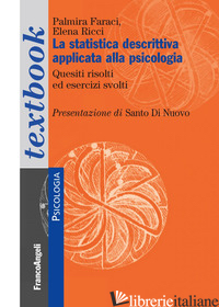 STATISTICA DESCRITTIVA APPLICATA ALLA PSICOLOGIA. QUESITI SCIOLTI ED ESERCIZI SV - FARACI PALMIRA; RICCI ELENA