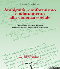 AMBIGUITA', CONFORMISMO E ADATTAMENTO ALLA VIOLENZA SOCIALE - AMATI SILVIA