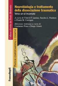 NEUROBIOLOGIA E TRATTAMENTO DELLA DISSOCIAZIONE TRAUMATICA. VERSO UN SE' INCARNA - LANIUS U. F. (CUR.); PAULSEN S. L. (CUR.); CORRIGAN F. M. (CUR.)