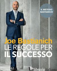 REGOLE PER IL SUCCESSO (LE) - BASTIANICH JOE
