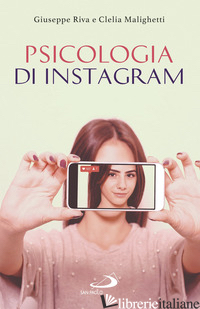 PSICOLOGIA DI INSTAGRAM - RIVA GIUSEPPE; MALIGHETTI CLELIA