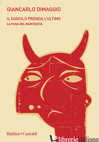 DIAVOLO PRENDA L'ULTIMO. LA FUGA DEL NARCISISTA (IL) - DIMAGGIO GIANCARLO