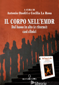 CORPO NELL'EMDR. DAL BASSO IN ALTO (E RITORNO): CASI CLINICI (IL) - ONOFRI A. (CUR.); LA ROSA C. (CUR.)