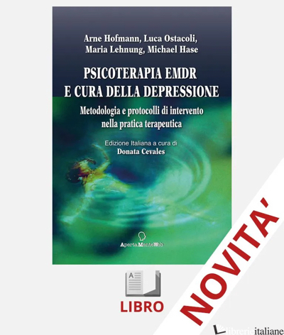 PSICOTERAPIA EMDR E CURA DELLA DEPRESSIONE - HOFMANN ARNE - OSTACOLI LUCA - LEHNUNG MARIA - HASE MICHAEL