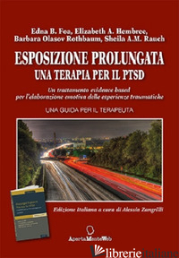 ESPOSIZIONE PROLUNGATA. UNA TERAPIA PER IL PTSD - FOA EDNA B.; HEMBREE ELIZABETH A.; OLASOV ROTHBAUM BARBARA; RAUCH SHEILA A.; ZAN
