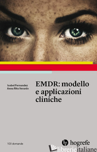 EMDR: MODELLO E APPLICAZIONI CLINICHE - FERNANDEZ ISABEL; VERARDO ANNA RITA