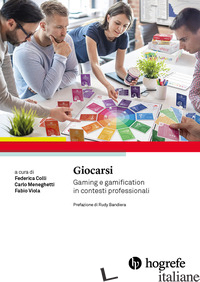 GIOCARSI. GAMING E GAMIFICATION IN CONTESTI PROFESSIONALI - COLLI F. (CUR.); MENEGHETTI C. (CUR.); VIOLA F. (CUR.)
