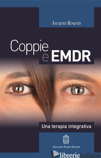 COPPIE E EMDR. UNA TERAPIA INTEGRATIVA - ROQUES JACQUES