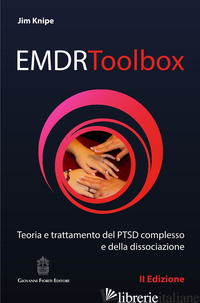 EMDR TOOLBOX. TEORIA E TRATTAMENTO DEL PTSD COMPLESSO E DELLA DISSOCIAZIONE - KNIPE JIM