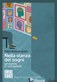 NELLA STANZA DEI SOGNI. UN ANALISTA E I SUOI PAZIENTI - GOISIS PIETRO ROBERTO