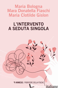 INTERVENTO A SEDUTA SINGOLA (L') - BOLOGNA MARIA; FIASCHI MARA DONATELLA; GISLON MARIA CLOTILDE