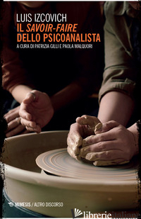 SAVOIR-FAIRE DELLO PSICOANALISTA (IL) - IZCOVICH LUIS; BUSNELLI S. (CUR.); SENZOLO G. (CUR.); GILLI P. (CUR.); MALQUORI 