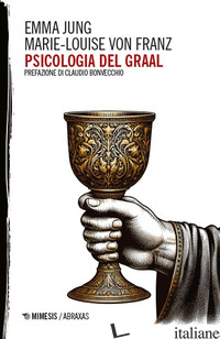 PSICOLOGIA DEL GRAAL - JUNG EMMA; FRANZ MARIE-LOUISE VON