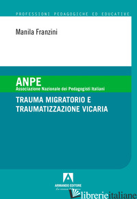 TRAUMA MIGRATORIO E TRAUMATIZZAZIONE VICARIA - FRANZINI MANILA