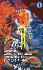 GENERALE NEL SUO LABIRINTO (IL) - GARCIA MARQUEZ GABRIEL