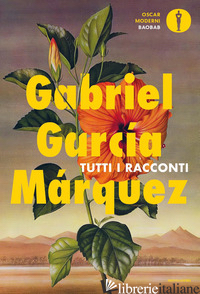 TUTTI I RACCONTI -GARCIA MARQUEZ GABRIEL