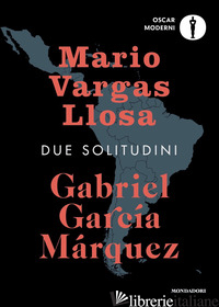DUE SOLITUDINI -GARCIA MARQUEZ GABRIEL; VARGAS LLOSA MARIO
