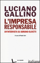 IMPRESA RESPONSABILE. UN'INTERVISTA SU ADRIANO OLIVETTI (L') -GALLINO LUCIANO; CERI P. (CUR.)