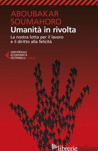 UMANITA' IN RIVOLTA. LA NOSTRA LOTTA PER IL LAVORO E IL DIRITTO ALLA FELICITA' -ABOUBAKAR SOUMAHORO