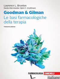 GOODMAN & GILMAN. LE BASI FARMACOLOGICHE DELLA TERAPIA. CON ESPANSIONE ONLINE -BRUNTON LAURENCE L.; HILAL-DANDAN RANDA; KNOLLMANN BJORN C.