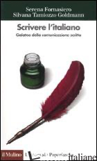 SCRIVERE L'ITALIANO. GALATEO DELLA COMUNICAZIONE SCRITTA -FORNASIERO SERENA; TAMIOZZO GOLDMANN SILVANA