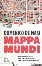 MAPPA MUNDI. MODELLI DI VITA PER UNA SOCIETA' SENZA ORIENTAMENTO -DE MASI DOMENICO