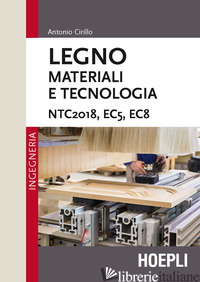 LEGNO. MATERIALI E TECNOLOGIA. NTC2018, EC5, EC8 -CIRILLO ANTONIO